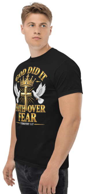 God Did It Faith Over Fear Christian T-Shirt – 2 Timothy 1:7