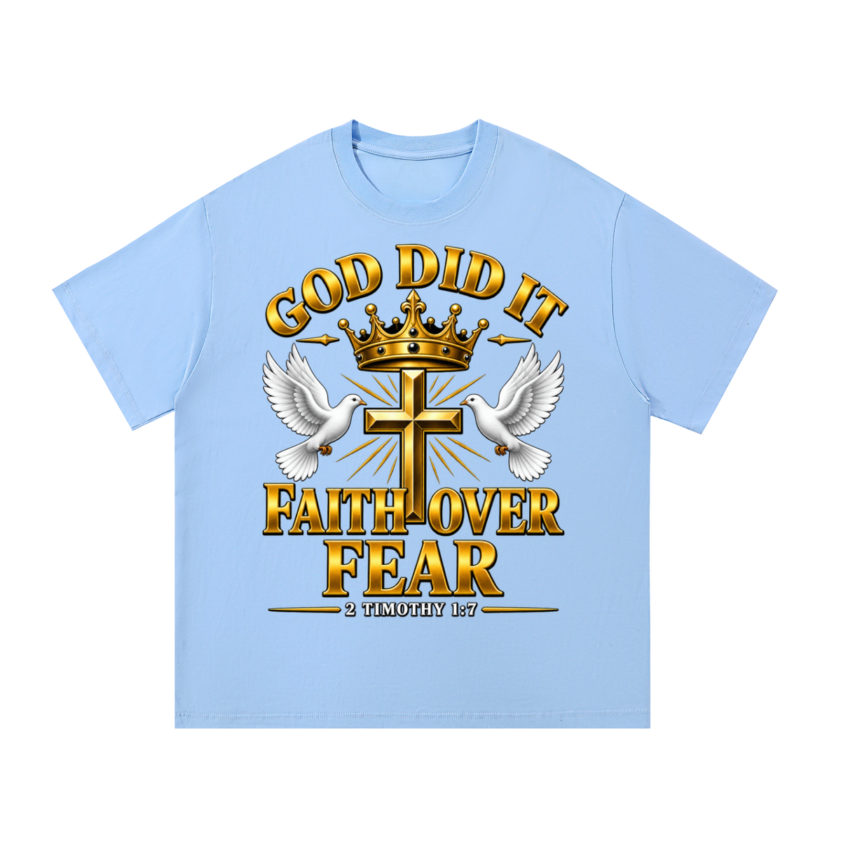 God Did It Faith Over Fear Christian T-Shirt – 2 Timothy 1:7